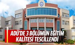 ADÜ'de 3 bölümün eğitim kalitesi tescillendi