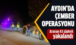 Aydın'da aranan 43 şüpheli yakalandı!