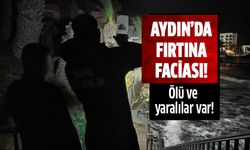 Aydın'da fırıtna faciası!