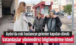 Aydın'da eski hastaneye gelenler kapıdan döndü!