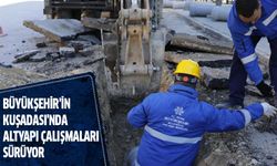 Büyükşehir'in Kuşadası'nda altyapı çalışmaları sürüyor