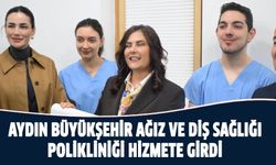 Aydın Büyükşehir Ağız ve Diş Sağlığı Polikliniği hizmete girdi