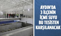 Aydın'da 3 ilçenin içme suyu karşılanacak