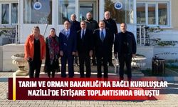 Tarım ve Orman Bakanlığı’na bağlı kuruluşlar Nazilli’de istişare toplantısında buluştu