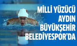 Milli yüzücü Aydın Büyükşehir Belediyespor’da