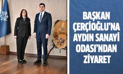 BAŞKAN ÇERÇİOĞLU’NA AYDIN SANAYİ ODASI’NDAN ZİYARET