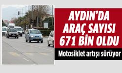 Aydın’da araç sayısı 671 bin oldu