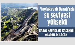 Yaylakavak Barajı’nda su seviyesi yükseldi