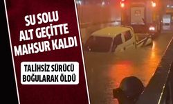 Su dolu alt geçitte mahsur kalan sürücü hayatını kaybetti