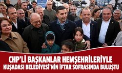 CHP'li başkanlar hemşehrileriyle Kuşadası Belediyesi'nin iftar sofrasında buluştu!