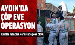 Aydın'da çöp eve operasyon!