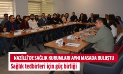 Nazilli’de sağlık kurumları aynı masada buluştu