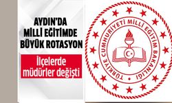 Aydın’da milli eğitimde büyük rotasyon