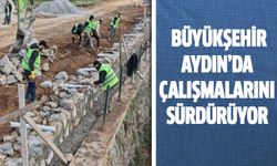 Büyükşehir, Aydın’da çalışmalarını sürdürüyor