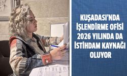 Kuşadası'nda işlendirme ofisi 2026 yılında da istihdam kaynağı oluyor!