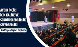 Aydın İnciri için kalite ve sürdürülebilirlik seferberliği