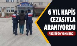 6 yıl hapis cezasıyla aranan şahıs Nazilli'de yakalandı!