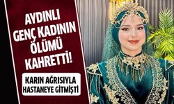 Aydınlı genç kadının ölümü kahretti!