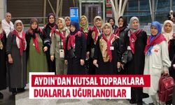 Aydın’dan kutsal topraklara dualarla uğurlandılar
