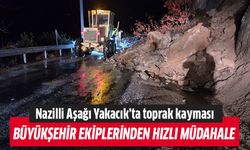 Nazilli Aşağı Yakacık’ta toprak kayması