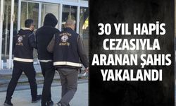 30 yıl hapis cezasıyla aranan şahıs yakalandı!