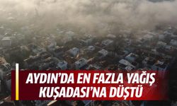 Aydın’da en fazla yağış Kuşadası’na düştü