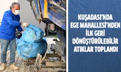 Kuşadası'nda Ege Mahallesi'nden ilk geri dönüştürülebilir atıklar toplandı!