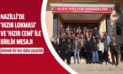 Nazilli’de 'Hızır Lokması' ve 'Hızır Cemi' ile birlik mesajı