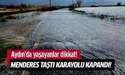 Menderes taştı karayolu kapandı!