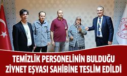 Temizlik personelinin bulduğu ziynet eşyası sahibine teslim edildi