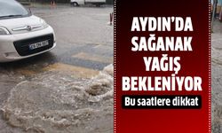 Aydın’a sağanak yağış uyarısı!