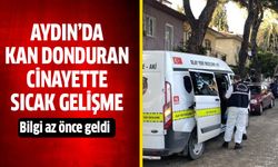 Aydın'da kan donduran olayda sıcak gelişme!