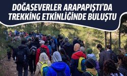 Doğaseverler Arapapıştı’da trekking etkinliğinde buluştu