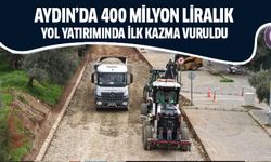 Aydın’da 400 milyon liralık yol yatırımında ilk kazma vuruldu