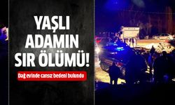 Yaşlı adamın sır ölümü!