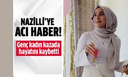 Nazilli’ye acı haber!