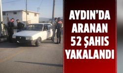 Aydın’da aranan 52 şahıs yakalandı