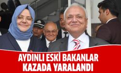 Aydınlı eski bakanlar kazada yaralandı