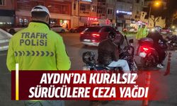 Aydın'da kuralsız sürücülere ceza yağdı!