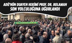 ADÜ’nün duayen hekimi Prof. Dr. Bolaman son yolculuğuna uğurlandı