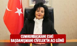 Cumhurbaşkanı eski başdanışmanı civelek’in acı günü