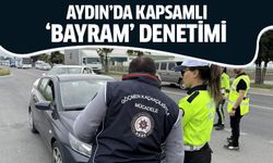 Aydın’da kapsamlı ‘bayram’ denetimi