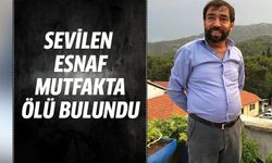 Sevilen esnaf mutfakta ölü bulndu!