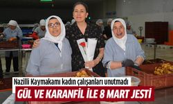 Nazilli Kaymakamı Kan, kadın çalışanları unutmadı