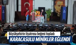 Karacasulu minikler Büyükşehir'in tiyatrosuyla eğlendi