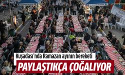 Kuşadası’nda Ramazan ayının bereketi paylaştıkça çoğalıyor