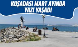 Kuşadası, Mart ayında yazı yaşadı