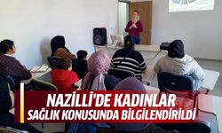 Nazilli'de kadınlar sağlık konusunda bilgilendirildi