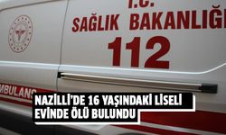 Nazilli'de 16 yaşındaki liseli evinde ölü bulundu