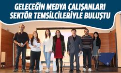 Geleceğin medya çalışanları sektör temsilcileriyle buluştu